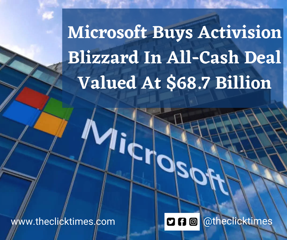 Microsoft Buys Activision - The Click Times Blizzard In All-Cash Deal Valued At $68.7 Billion - The Click Times