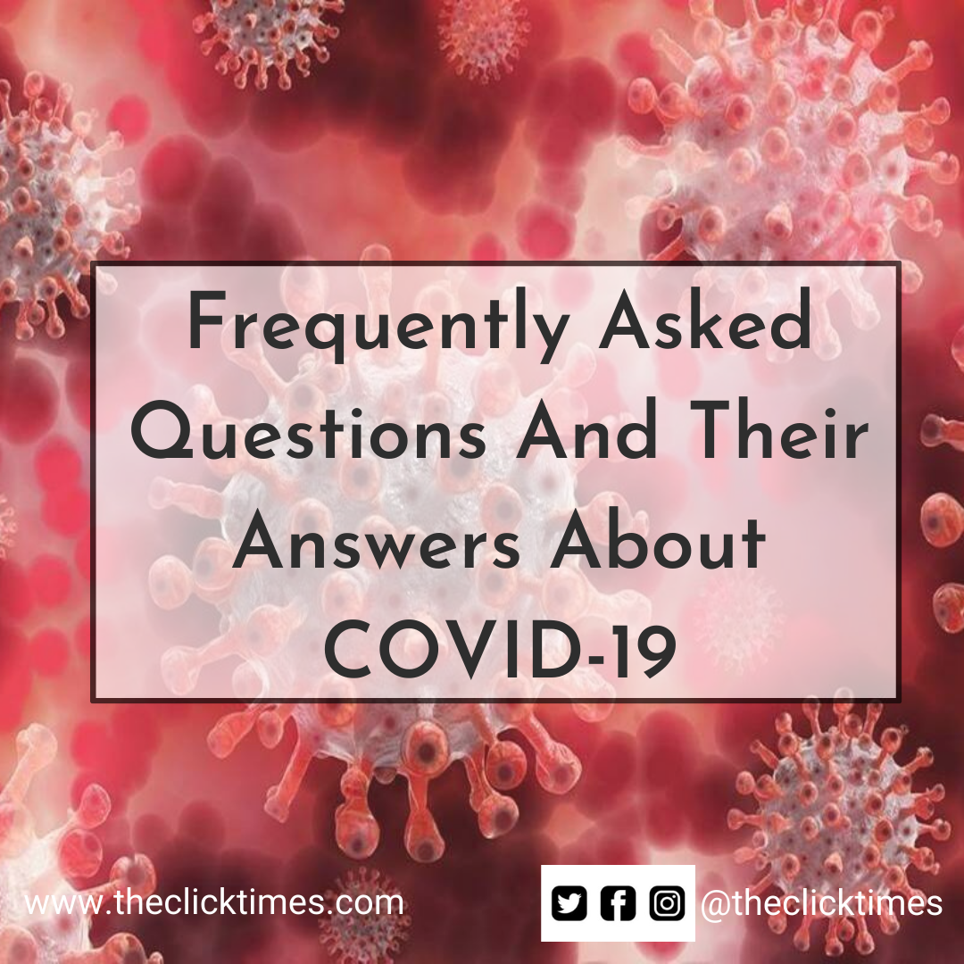 Frequently Asked Questions And Their Answers About COVID-19