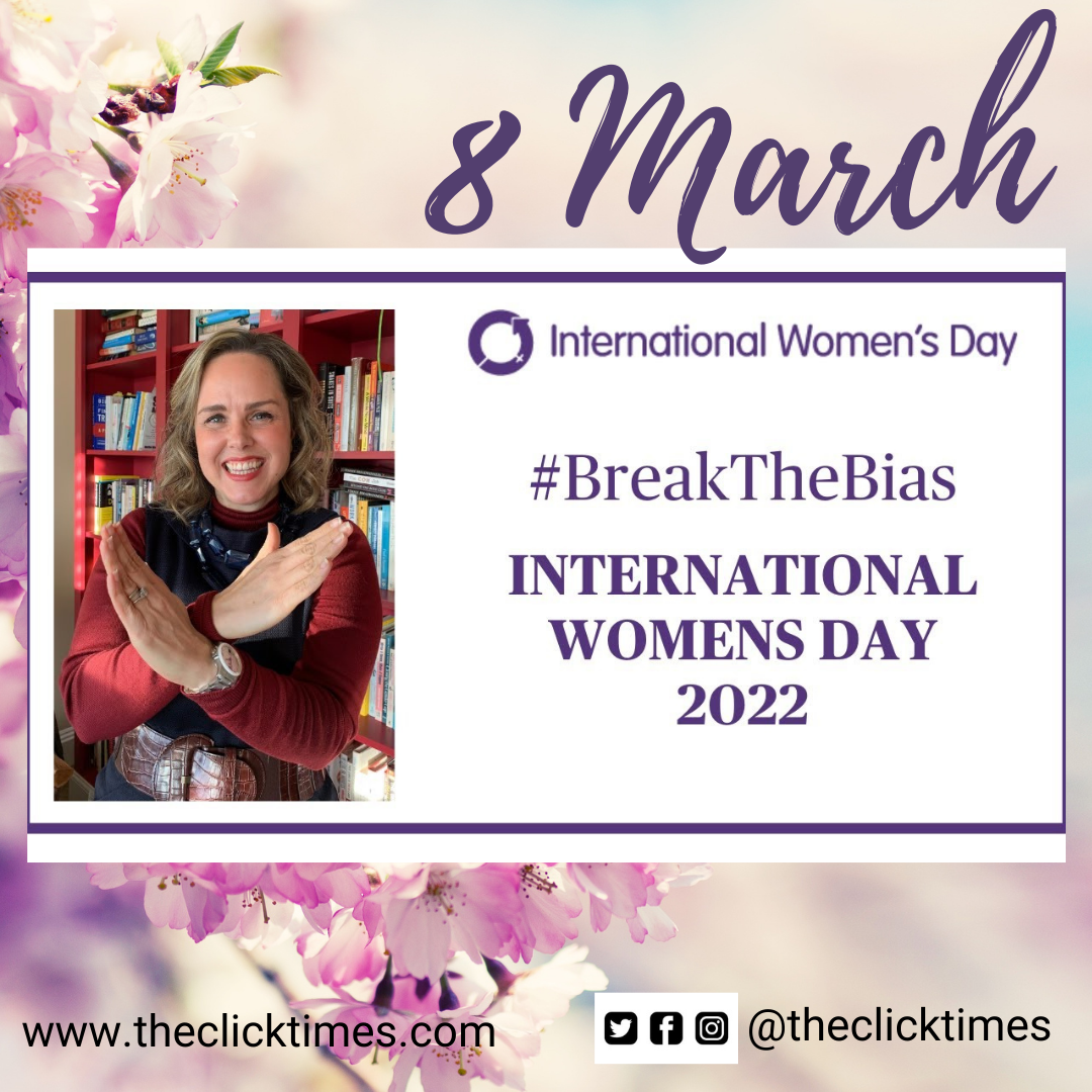 Time to #BreakTheBias – International Women's Day and The Theme For 2022 - The Click Times