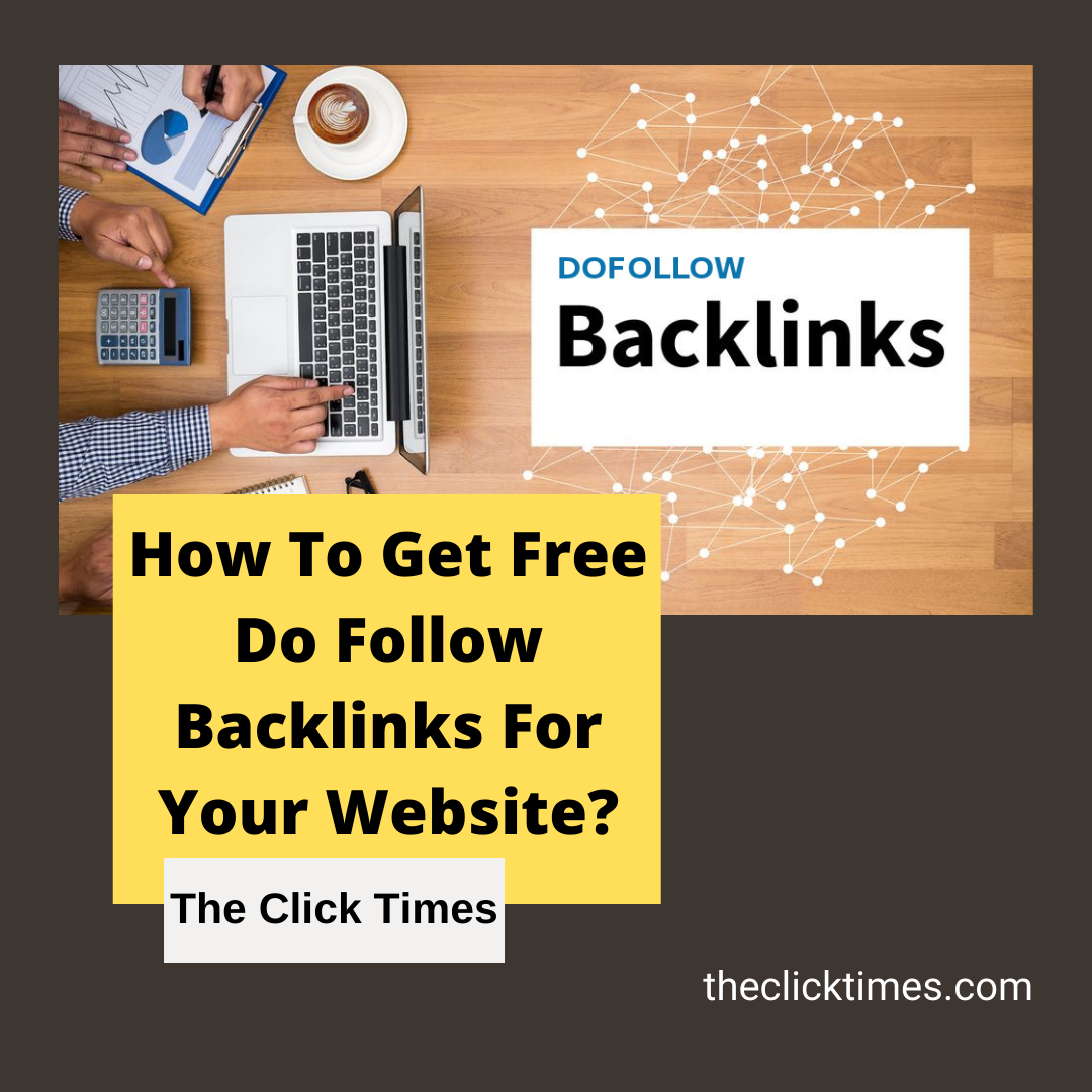 How To Get Free Do Follow Backlinks For Your Website - The Click Times