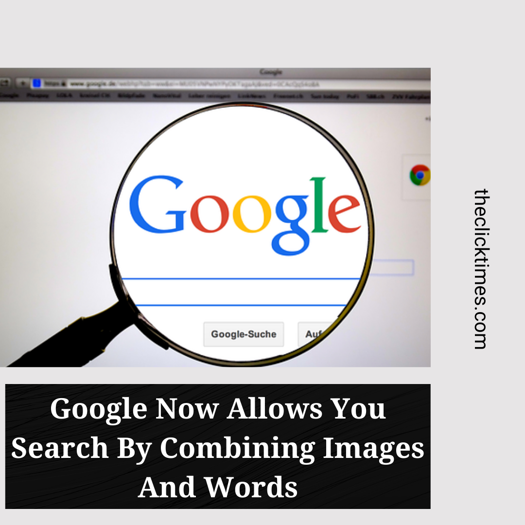 Google Now Allows You Search By Combining Images And Words - The Click Times