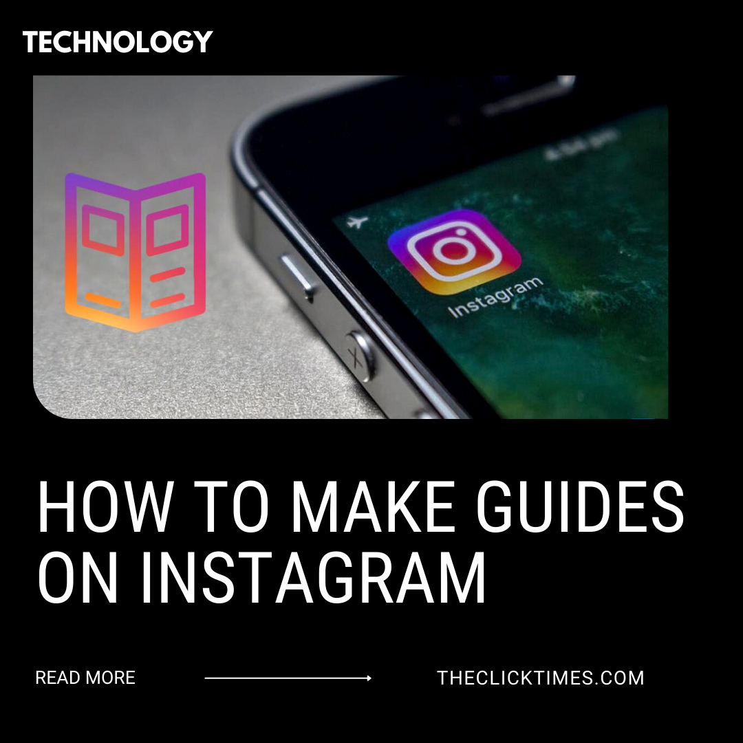 How to make guides on instagram - The Click Times