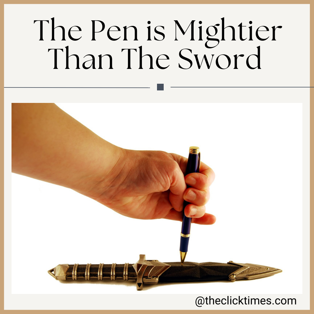 The Pen is Mightier Than The Sword - The Click Times