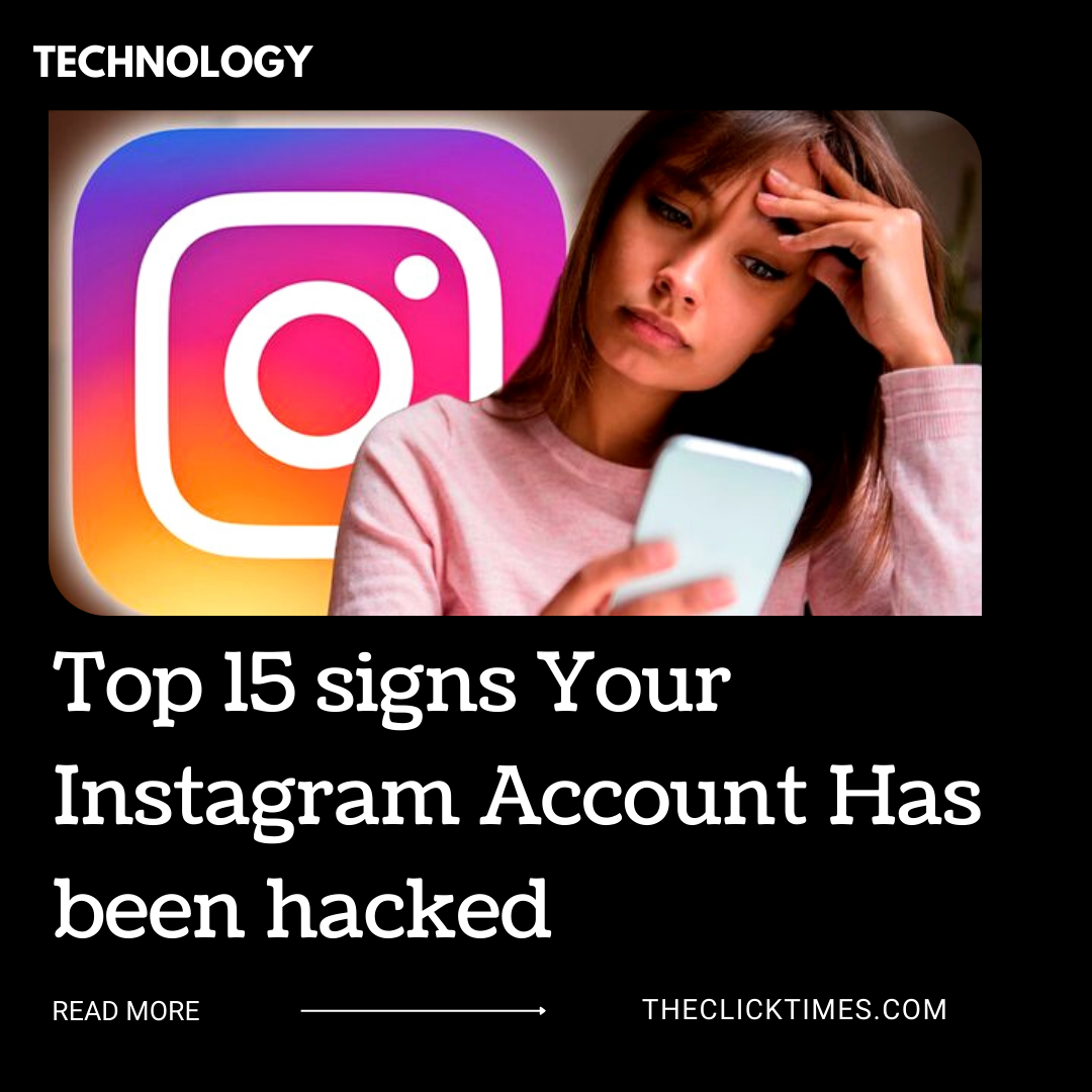 Top 15 signs Your Instagram Account Has been hacked- The Click Times
