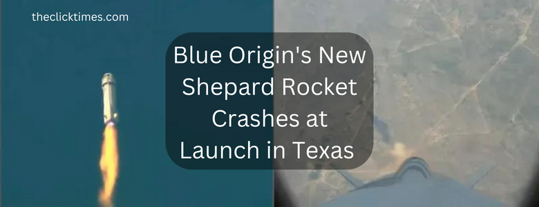Blue Origin's New Shepard Rocket Crashes at Launch in Texas - My Geek Score