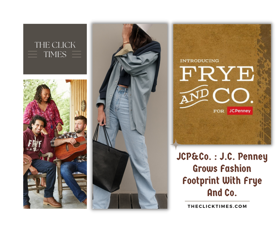 JCP&Co. J.C. Penney Grows Fashion Footprint With Frye And Co.