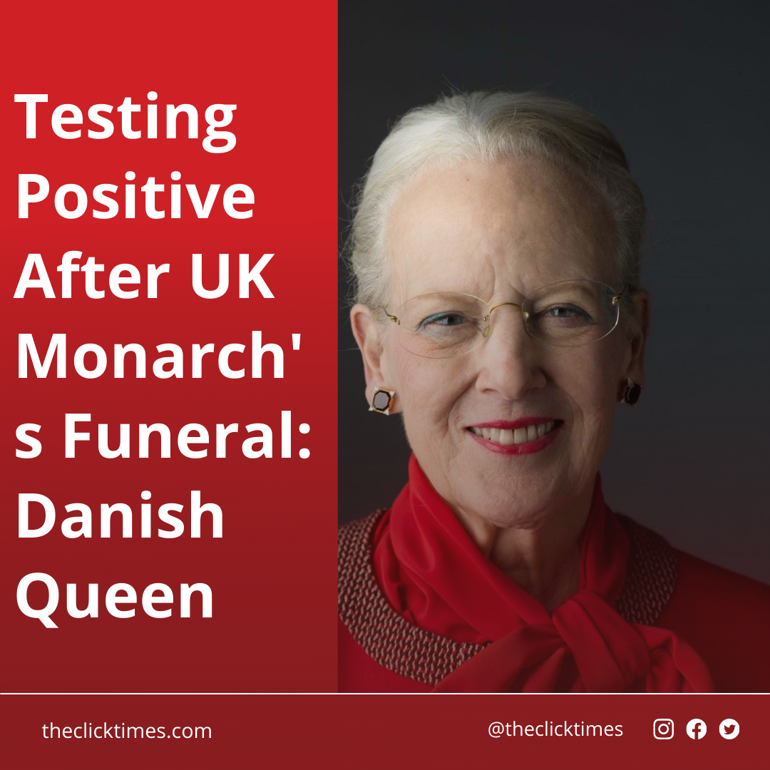 Testing Positive After UK Monarch's Funeral: Danish Queen