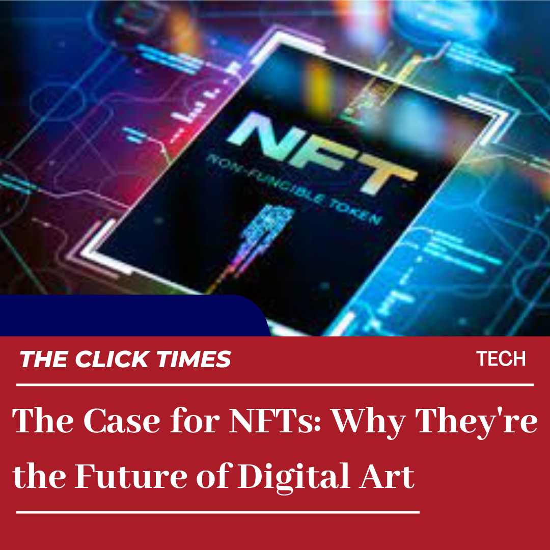 The Case for NFTs Why They're the Future of Digital Art