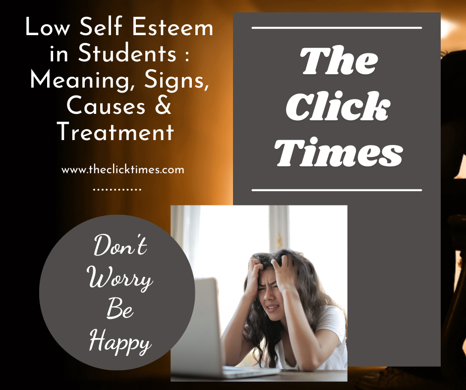 low self esteem in students Meaning, signs, causes & Treatment-The Click Times