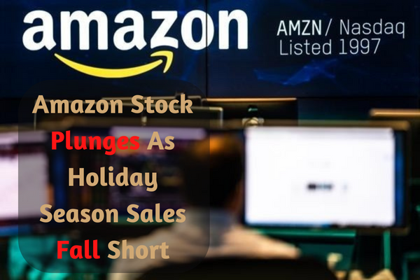 Amazon Stock Plunges As Holiday Season Sales Fall Short