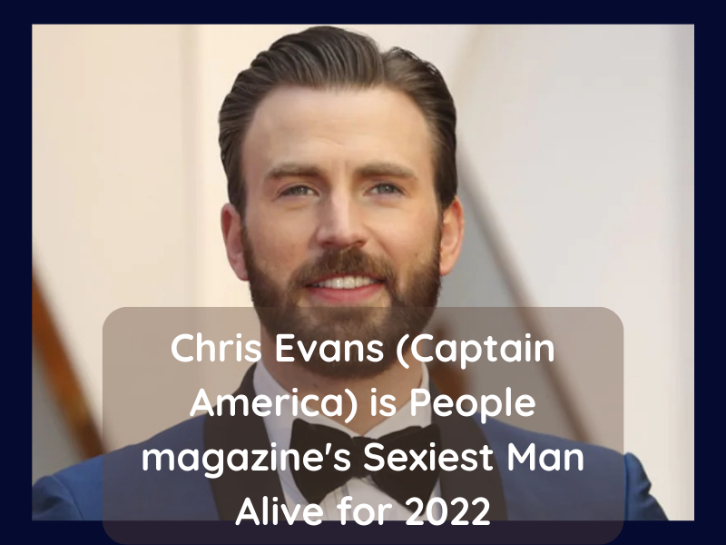 Chris Evans (Captain America) is People magazine's Sexiest Man Alive for 2022