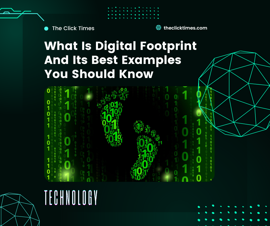 What Is Digital Footprint And Its Best Examples You Should Know - The Click Times